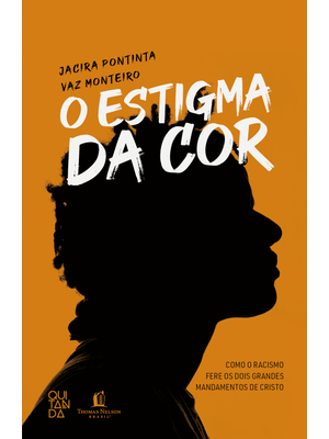O Estigma da Cor: Como o Racismo Fere os Dois Grandes Mandamentos de Cristo