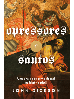 Opressores e Santos: Uma Análise do Bem e do Mal na História Cristã