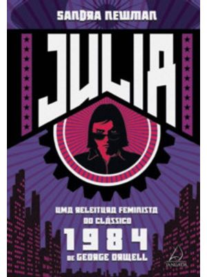 Julia: Uma Releitura Feminista do Clássico 1984 de George Orwell