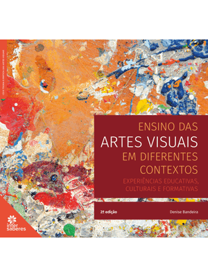 Ensino das Artes Visuais em Diferentes Contextos:: Experiências Educativas, Culturais e Formativas