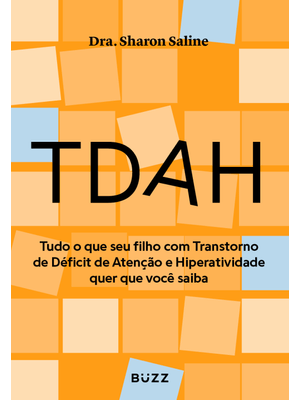 Tdah: Tudo o Que Seu Filho com Transtorno de Déficit de Atenção e Hiperatividade Quer Que Você Saiba