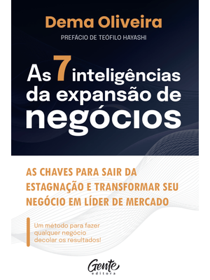 As 7 Inteligências da Expansão de Negócios: as Chaves para Sair da Estagnação e Transformar Seu Negó