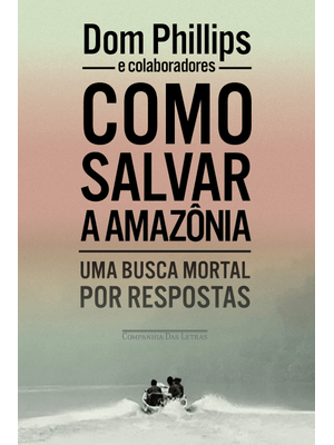Como Salvar a Amazônia: Uma Busca Mortal por Respostas