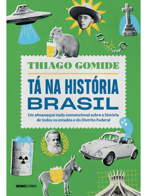 Tá na História Brasil: Um Almanaque Nada Convencional sobre a História de Todos os Estados e do Dist