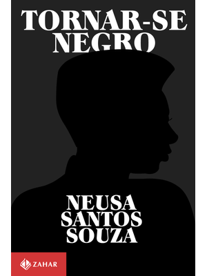 Tornar-Se Negro: Ou as Vicissitudes da Identidade do Negro Brasileiro em Ascensão Social