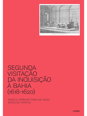 Segunda Visitação da Inquisição À Bahia (1618-1620): Denúncias Completas e Inéditas com Ortografia a