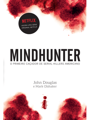 Mindhunter: o Primeiro Caçador de Serial Killers Americano