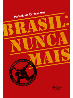 Brasil: Nunca Mais - Ed. Comemorativa 40 Anos