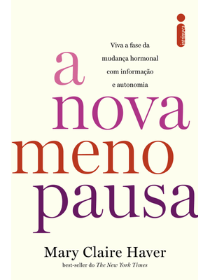 A Nova Menopausa: Viva a Fase da Mudança Hormonal com Informação e Autonomia