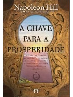 A Chave para a Prosperidade: Descubra os Segredos Revelados pelos Maiores Milionários do Mundo e Uti