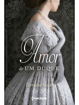 O Amor de Um Duque: Série Irmãos Trewlove Livro 2