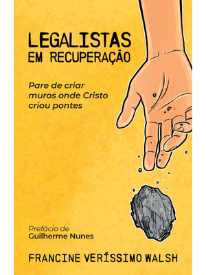 Legalistas em Recuperação: Pare de Criar Muros Onde Cristo Criou Pontes