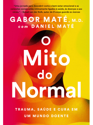 O Mito do Normal: Trauma, Saúde e Cura em Um Mundo Doente