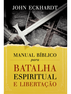 Manual Bíblico para Batalha Espiritual e Libertação