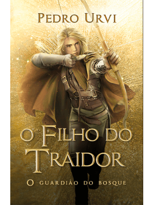 O Filho do Traidor – Primeiro Volume da Série o Guardião do Bosque